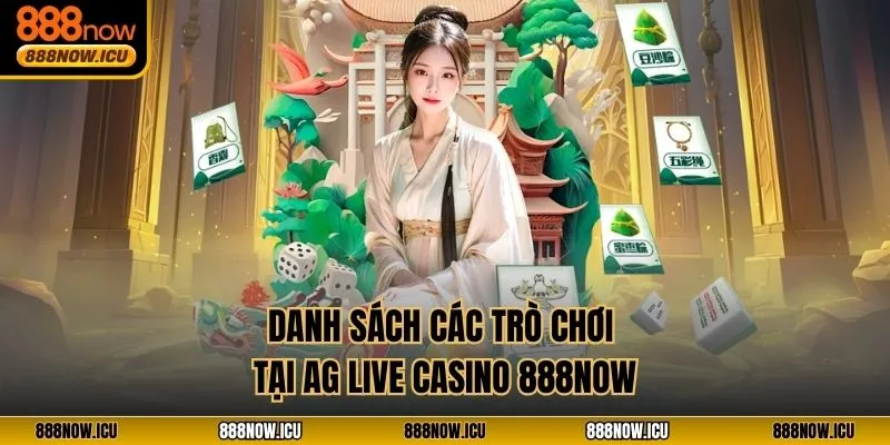 Danh sách các trò chơi tại AG live casino 888NOW