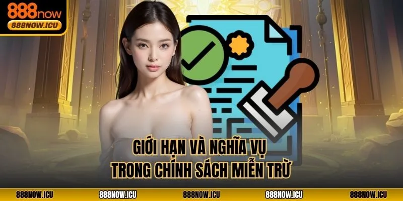 Giới hạn và nghĩa vụ trong chính sách miễn trừ
